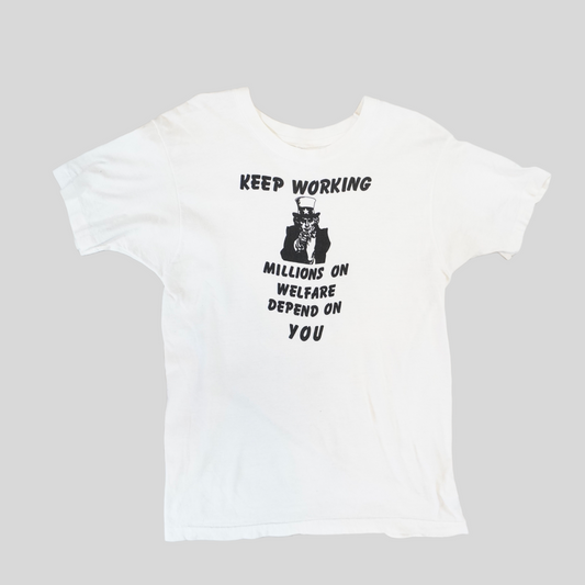 Vintage “Keep Working Millions on welfare depend on you” Political T-shirt
